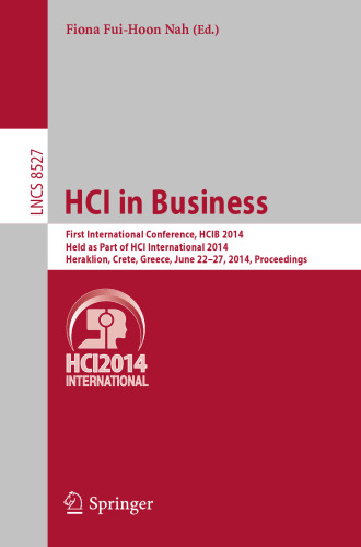 HCI in Business: First International Conference, HCIB 2014, Held as Part of HCI International 2014, Heraklion, Crete, Greece, June 22-27, 2014. Proceedings