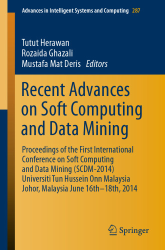 Recent Advances on Soft Computing and Data Mining: Proceedings of The First International Conference on Soft Computing and Data Mining (SCDM-2014) Universiti Tun Hussein Onn Malaysia, Johor, MalaysiaJune 16th-18th, 2014