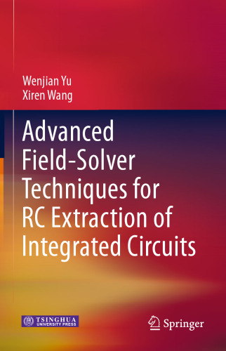 Advanced Field-Solver Techniques for RC Extraction of Integrated Circuits