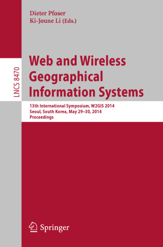 Web and Wireless Geographical Information Systems: 13th International Symposium, W2GIS 2014, Seoul, South Korea, May 29-30, 2014. Proceedings