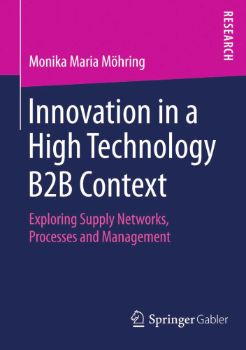 Innovation in a High Technology B2B Context: Exploring Supply Networks, Processes and Management