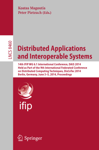 Distributed Applications and Interoperable Systems: 14th IFIP WG 6.1 International Conference, DAIS 2014, Held as Part of the 9th International Federated Conference on Distributed Computing Techniques, DisCoTec 2014, Berlin, Germany, June 3-5, 2014, Proceedings