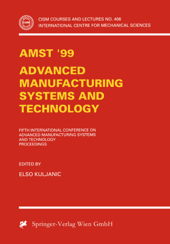 AMST ’99: Advanced Manufacturing Systems and Technology