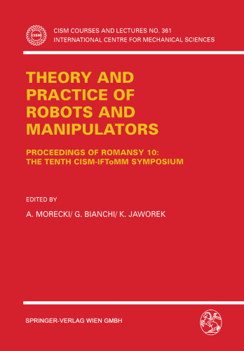 Theory and Practice of Robots and Manipulators: Proceedings of RoManSy 10: The Tenth CISM-IFToMM Symposium