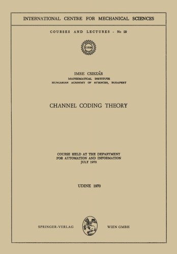 Channel Coding Theory: Course Held at the Department for Automation and Information, July 1970