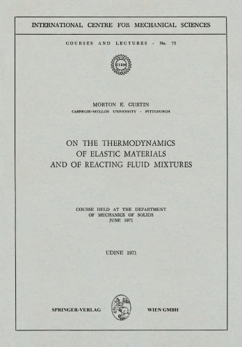 On the Thermodynamics of Elastic Materials and of Reacting Fluid Mixtures: Course Held at the Department of Mechanics of Solids June 1971