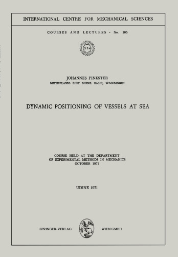 Dynamic Positioning of Vessels at Sea: Course held at the Department of Experimental Methods in Mechanics October 1971