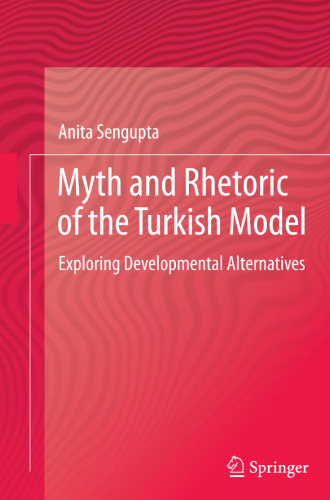 Myth and Rhetoric of the Turkish Model: Exploring Developmental Alternatives