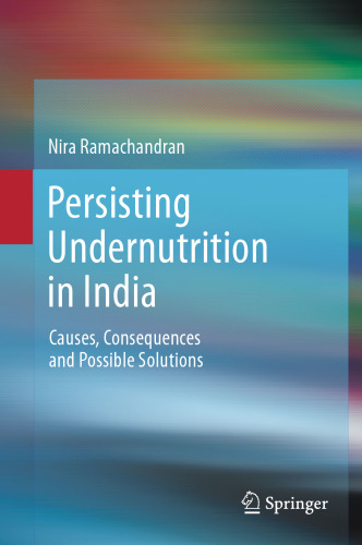 Persisting Undernutrition In India: Causes, Consequences and Possible Solutions