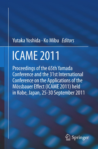 ICAME 2011: Proceedings of the 31st International Conference on the Applications of the Mössbauer Effect (ICAME 2011) held in Tokyo, Japan, 25-30 September 2011