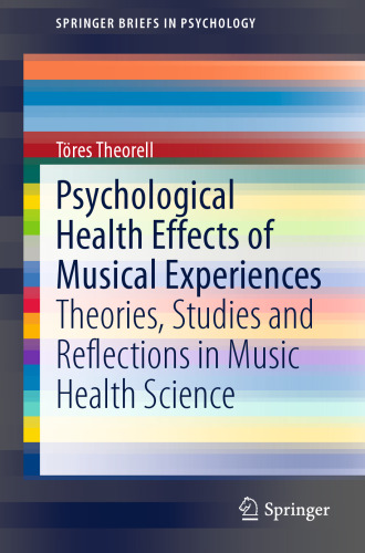 Psychological Health Effects of Musical Experiences: Theories, Studies and Reflections in Music Health Science