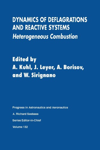 Dynamics of deflagrations and reactive systems : technical papers presented from the Twelfth International Colloquium on Dynamics of Explosions and Reactive Systems, Ann Arbor, Michigan, July 1989