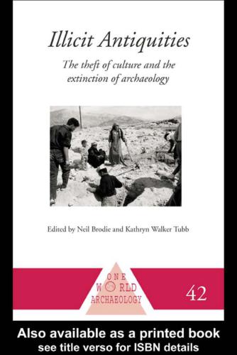 Illicit antiquities : the theft of culture and the extinction of archaeology