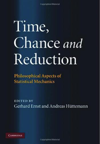 Time, chance and reduction : philosophical aspects of statistical mechanics