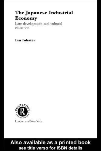 The Japanese industrial economy : late development and cultural causation : [a technological and institutional analysis]