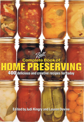 Complete book of home preserving : 400 delicious and creative recipes for today