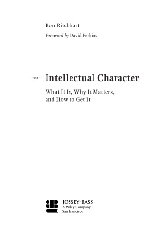 Intellectual character : what it is, why it matters, and how to get it