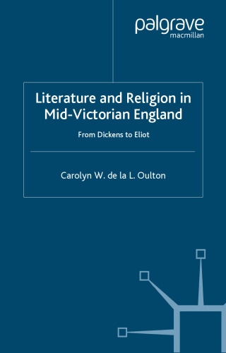 Literature and religion in mid-Victorian England : from Dickens to Eliot