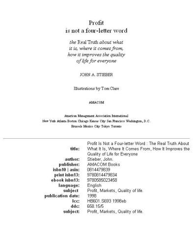 Profit is not a four-letter word : the real truth about what it is, where it comes from, how it improves the quality of life for everyone