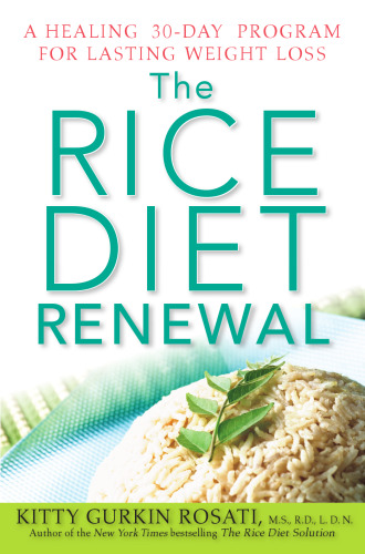 The rice diet renewal : a healing 30-day program for lasting weight loss