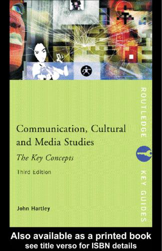 Communication, cultural and media studies : the key concepts