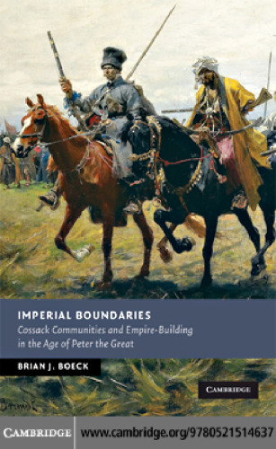 Imperial boundaries : Cossack communities and empire-building in the age of Peter the Great