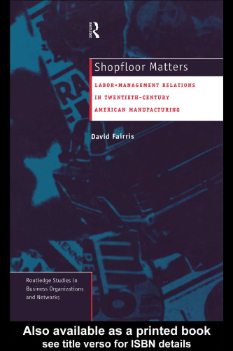 Shopfloor matters : labor-management relations in twentieth-century American manufacturing