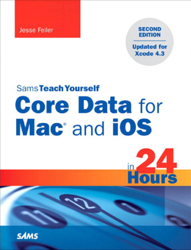 Sams teach yourself Core Data for Mac and iOS in 24 hours