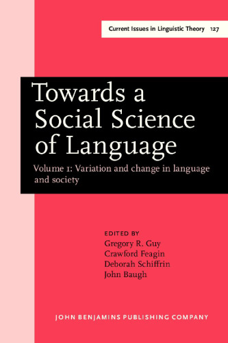 Towards a Social Science of Language: Papers in Honor of William Labov. Volume 1: Variation and Change in Language and Society