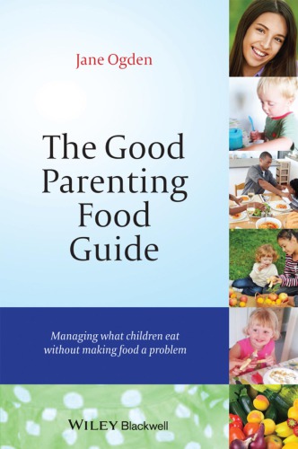 The good parenting food guide : managing what children eat without making food a problem