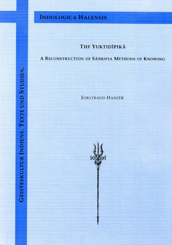 The Yuktidīpikā : a reconstruction of Sāṅkhya methods of knowing