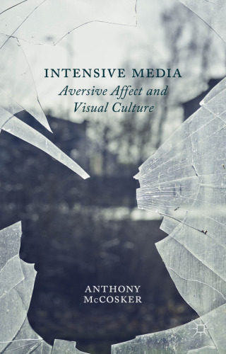 Intensive Media: Aversive Affect and Visual Culture