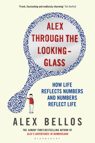 Alex through the looking-glass : how numbers reflect life and life reflects numbers