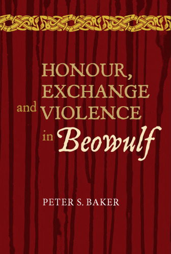 Honour, Exchange and Violence in Beowulf