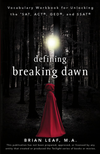 Defining Breaking Dawn: Vocabulary Workbook for Unlocking the SAT, ACT, GED, and SSAT