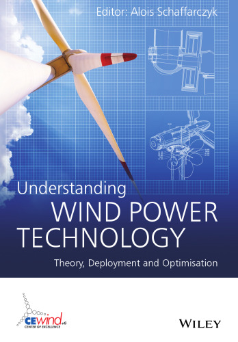 Understanding Wind Power Technology: Theory, Deployment and Optimisation