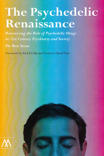 The Psychedelic Renaissance: Reassessing the Role of Psychedelic Drugs in 21st Century Psychiatry and Society