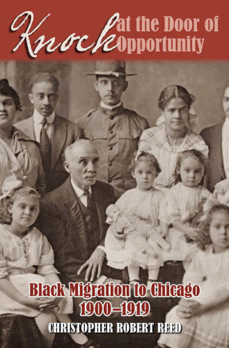 Knock at the Door of Opportunity: Black Migration to Chicago, 1900-1919