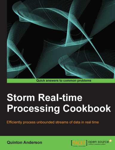 Storm Real-time Processing Cookbook - Efficiently Process Unbounded Streams of Data in Real Time