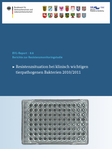 Berichte zur Resistenzmonitoringstudie 2010/2011: Resistenzsituation bei klinisch wichtigen tierpathogenen Bakterien