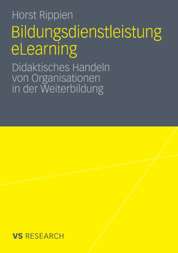 Bildungsdienstleistung eLearning: Didaktisches Handeln von Organisationen in der Weiterbildung