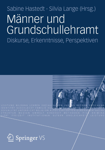 Männer und Grundschullehramt: Diskurse, Erkenntnisse, Perspektiven