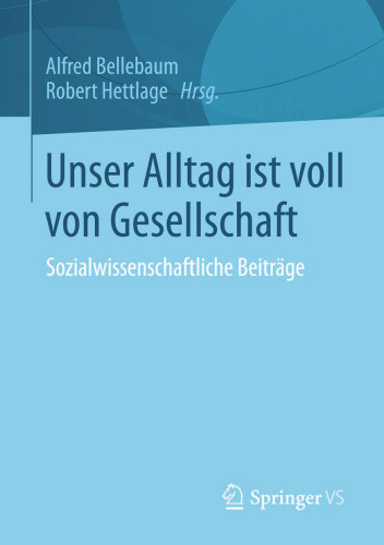 Unser Alltag ist voll von Gesellschaft: Sozialwissenschaftliche Beiträge