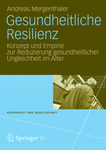 Gesundheitliche Resilienz: Konzept und Empirie zur Reduzierung gesundheitlicher Ungleichheit im Alter