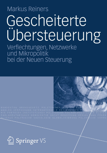 Gescheiterte Übersteuerung: Verflechtungen, Netzwerke und Mikropolitik bei der Neuen Steuerung