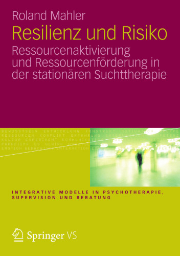 Resilienz und Risiko: Ressourcenaktivierung und Ressourcenförderung in der stationären Suchttherapie