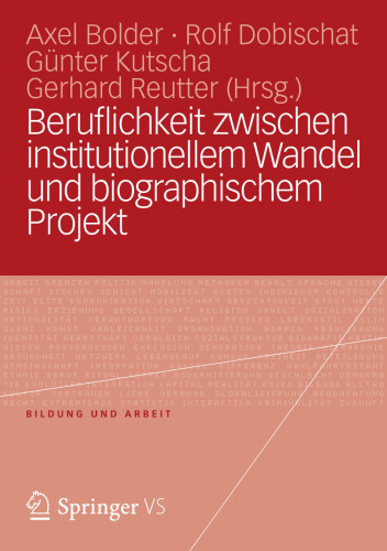 Beruflichkeit zwischen institutionellem Wandel und biographischem Projekt