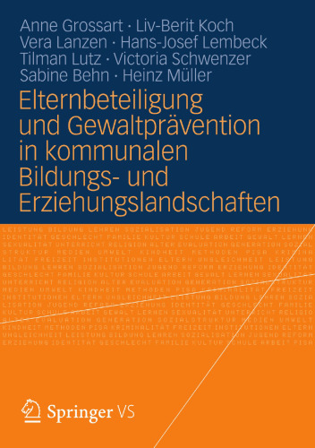 Elternbeteiligung und Gewaltprävention in kommunalen Bildungs- und Erziehungslandschaften: Modelle und Instrumente für die Praxis