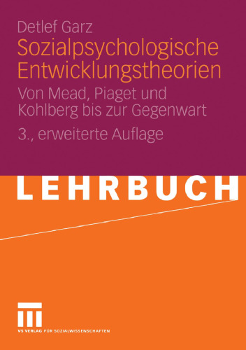 Sozialpsychologische Entwicklungstheorien: Von Mead, Piaget und Kohlberg bis zur Gegenwart