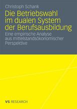 Die Betriebswahl im dualen System der Berufsausbildung: Eine empirische Analyse aus mittelstandsökonomischer Perspektive